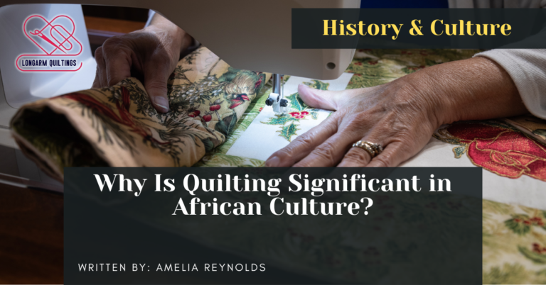 Why Is Quilting Significant in African Culture?