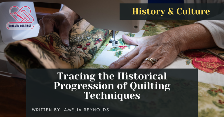 Tracing the Historical Progression of Quilting Techniques