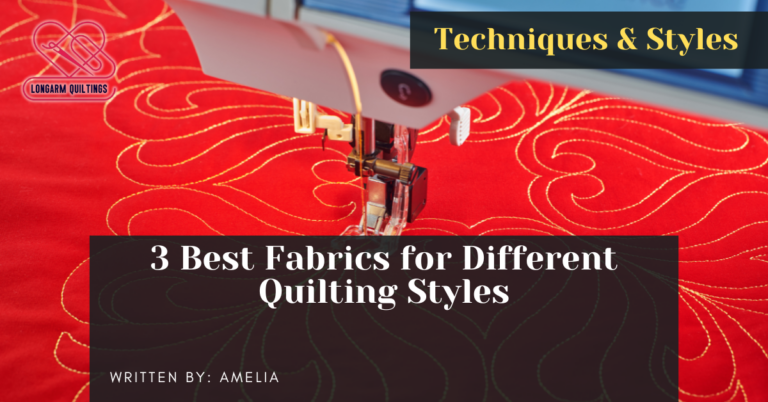 3 Best Fabrics for Different Quilting Styles