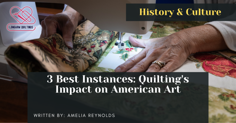 3 Best Instances: Quilting's Impact on American Art