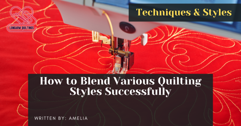 How to Blend Various Quilting Styles Successfully