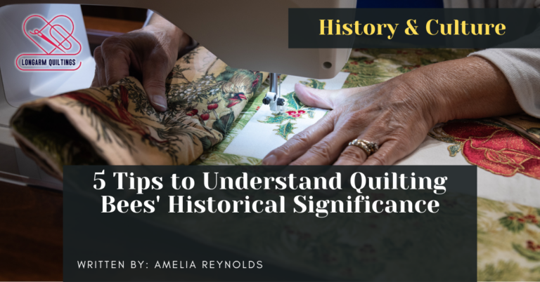 5 Tips to Understand Quilting Bees' Historical Significance