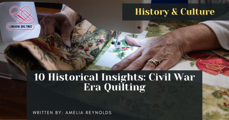 10 Historical Insights: Civil War Era Quilting